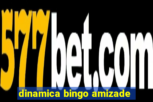 dinamica bingo amizade